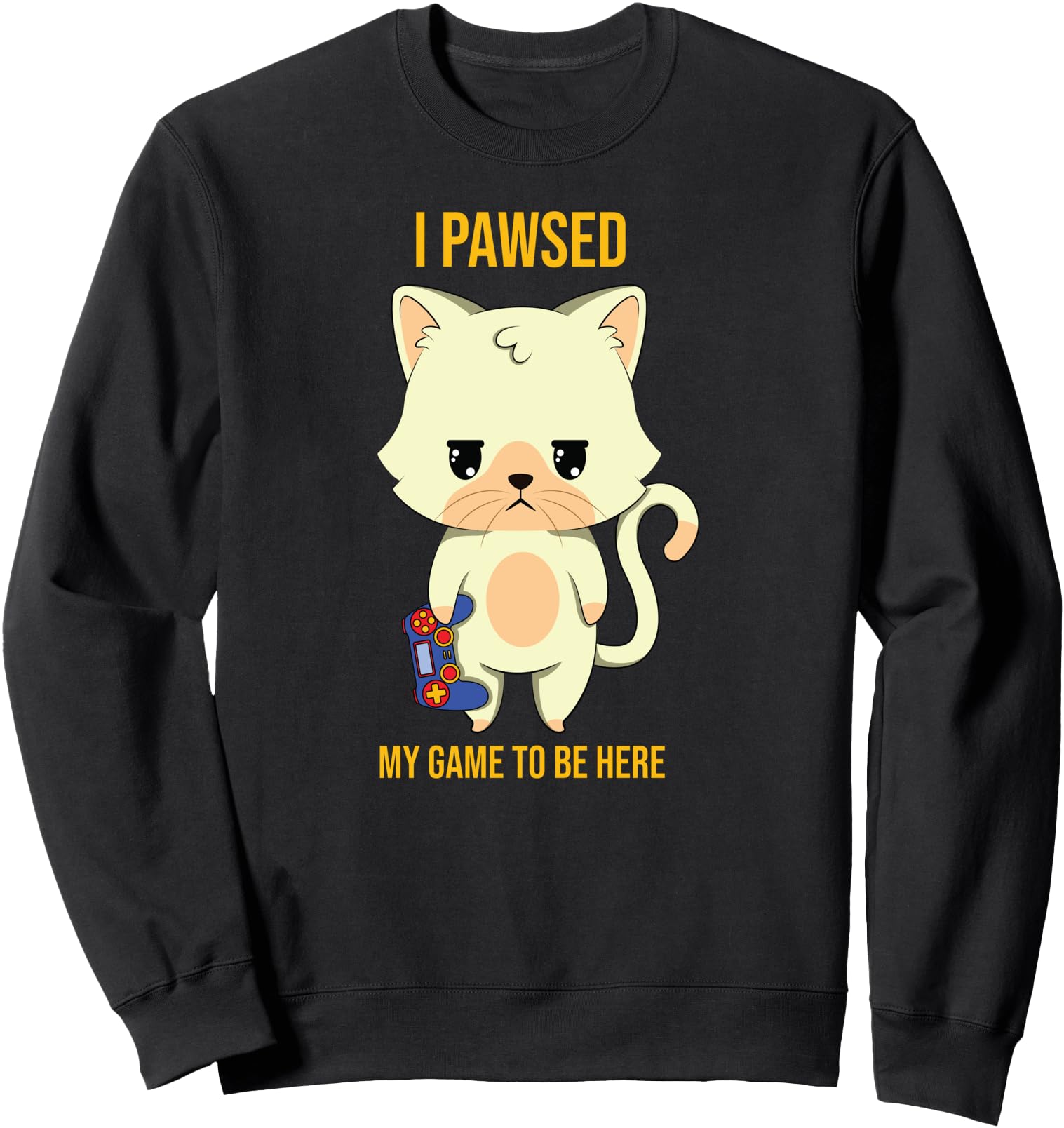 Original I Paused My Game To Be Here Sweatshirt - Trendy Graphic Men Women - T-Shirt, Sweatshirt, Hoodie