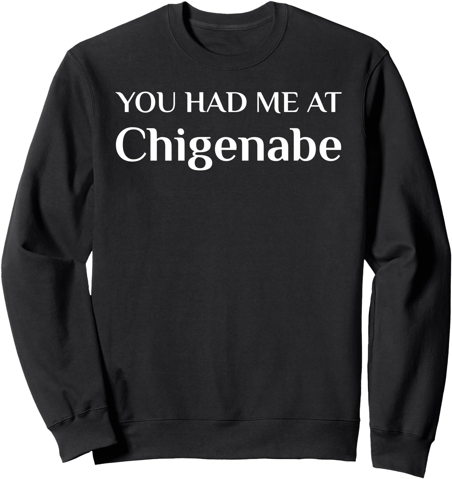 Handcrafted You Had Me Chigenabe Japanese T-Shirt - Graphic Print Unisex - T-Shirt, Sweatshirt, Hoodie