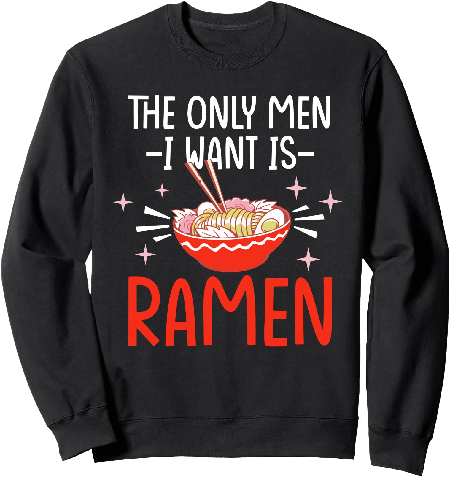 Original Only I Like Is Ramen Sweatshirt - Aesthetic Graphic Unisex - T-Shirt, Sweatshirt, Hoodie