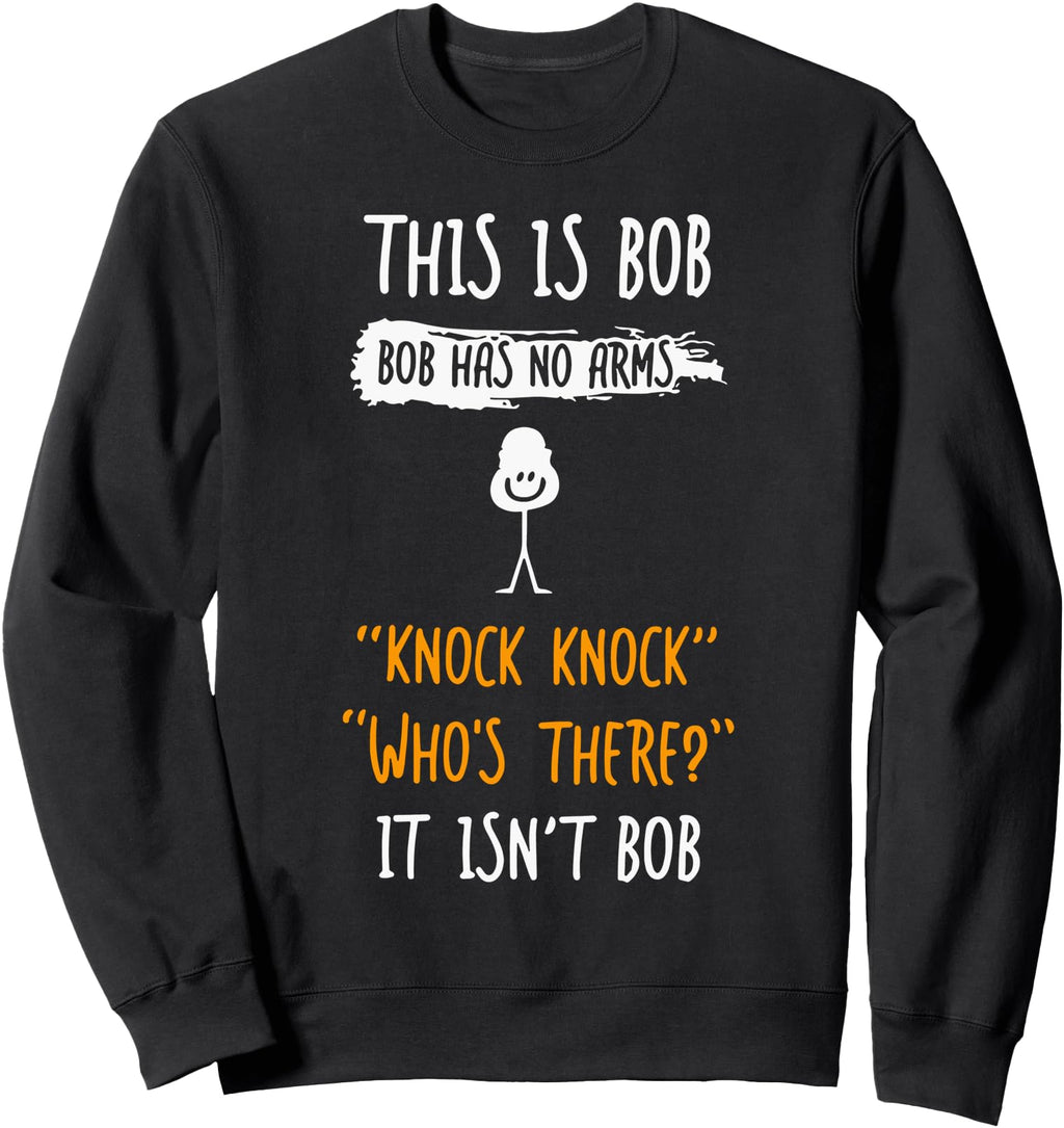This Is Bob Bob Has No Arms Knock Hoodie - Casual Everyday Wear Men Women - T-Shirt, Sweatshirt, Hoodie