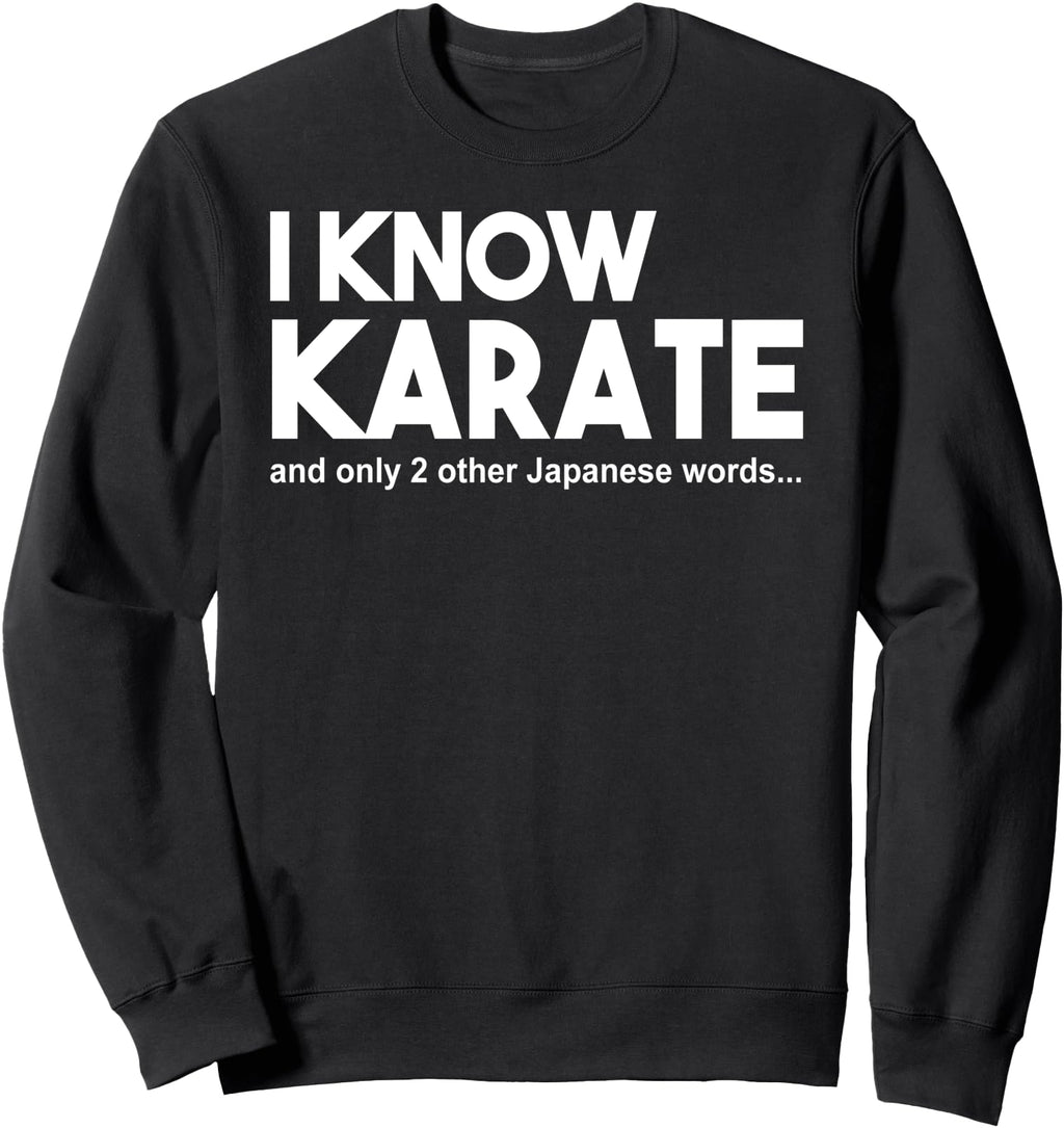 Authentic I Know Karate And Only 2 Hoodie - Fun Novelty Design Men Women - T-Shirt, Sweatshirt, Hoodie