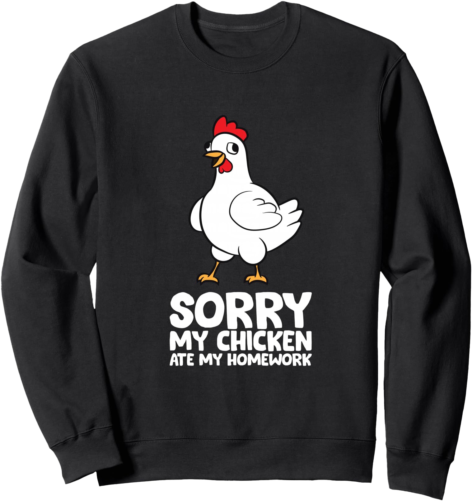 Handcrafted Sorry My Chicken Ate Sweatshirt - Fun Novelty Design Men Women - T-Shirt, Sweatshirt, Hoodie