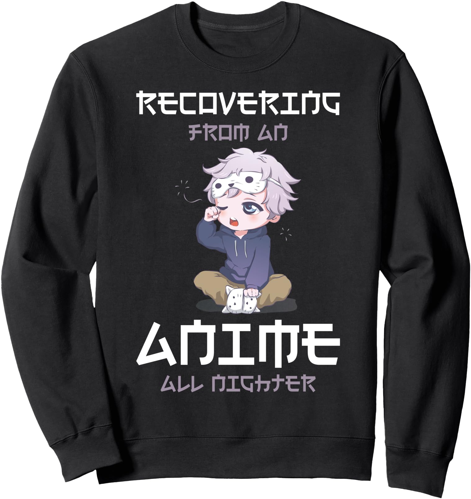 Authentic Recovering From Anime Sweatshirt - Aesthetic Graphic Men Women - T-Shirt, Sweatshirt, Hoodie