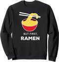 Original But First Ramen Ramen T-Shirt - Streetwear Style Men Women - T-Shirt, Sweatshirt, Hoodie