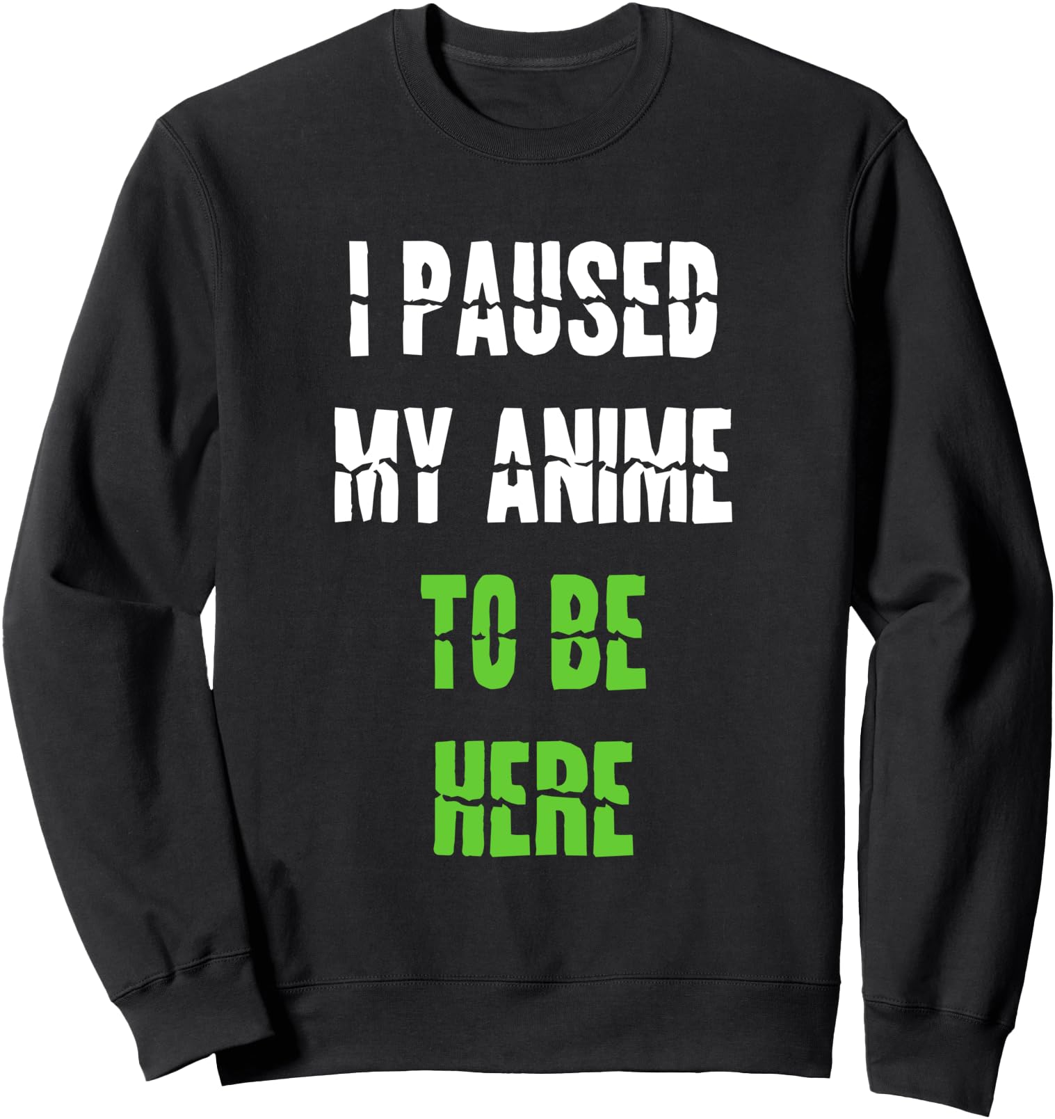 I Paused My Anime To Be Here Japanese Sweatshirt - Streetwear Style Unisex - T-Shirt, Sweatshirt, Hoodie