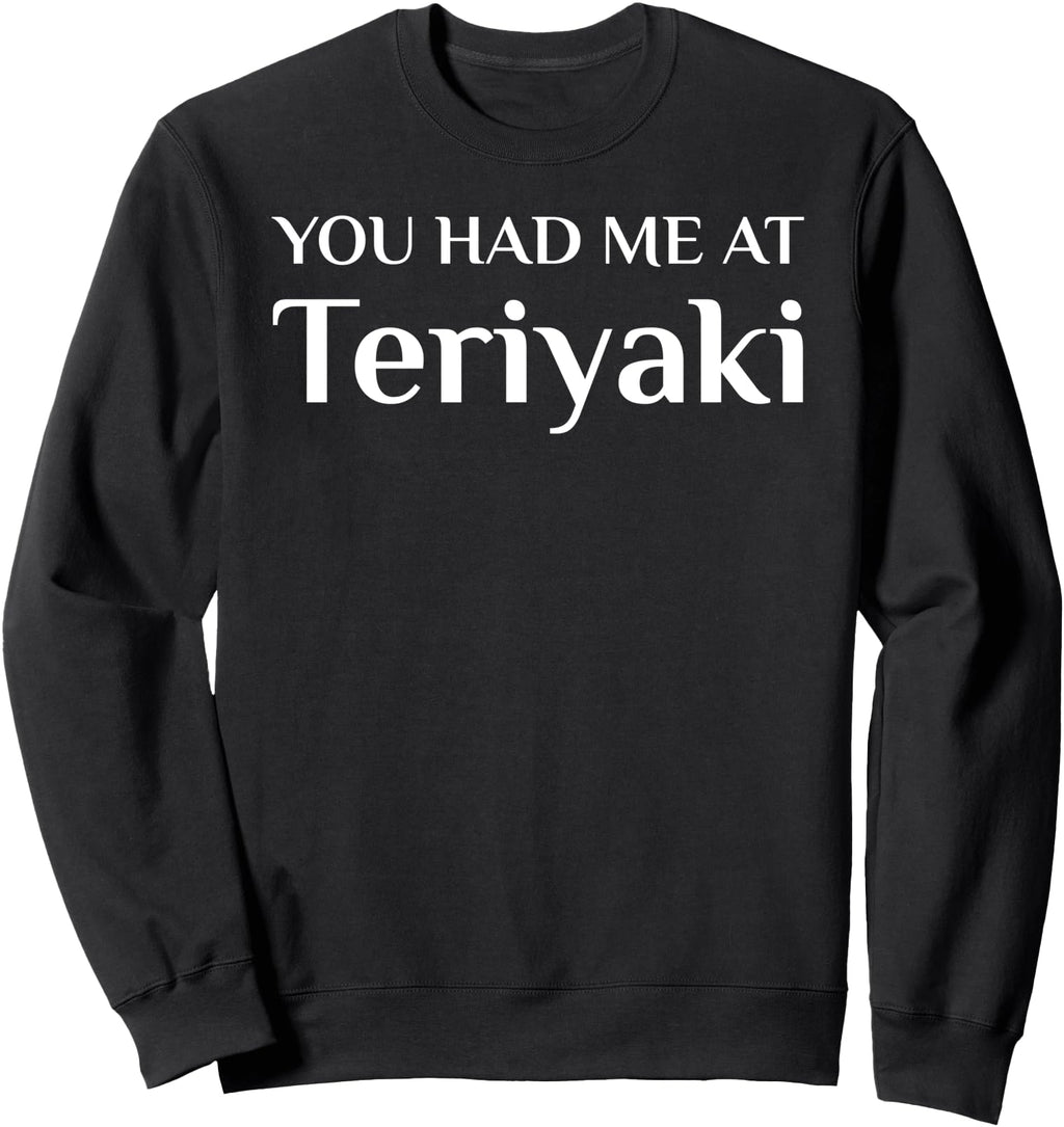 Authentic You Had Me Teriyaki Japanese T-Shirt - Trendy Graphic Men Women - T-Shirt, Sweatshirt, Hoodie