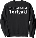 Authentic You Had Me Teriyaki Japanese T-Shirt - Trendy Graphic Men Women - T-Shirt, Sweatshirt, Hoodie