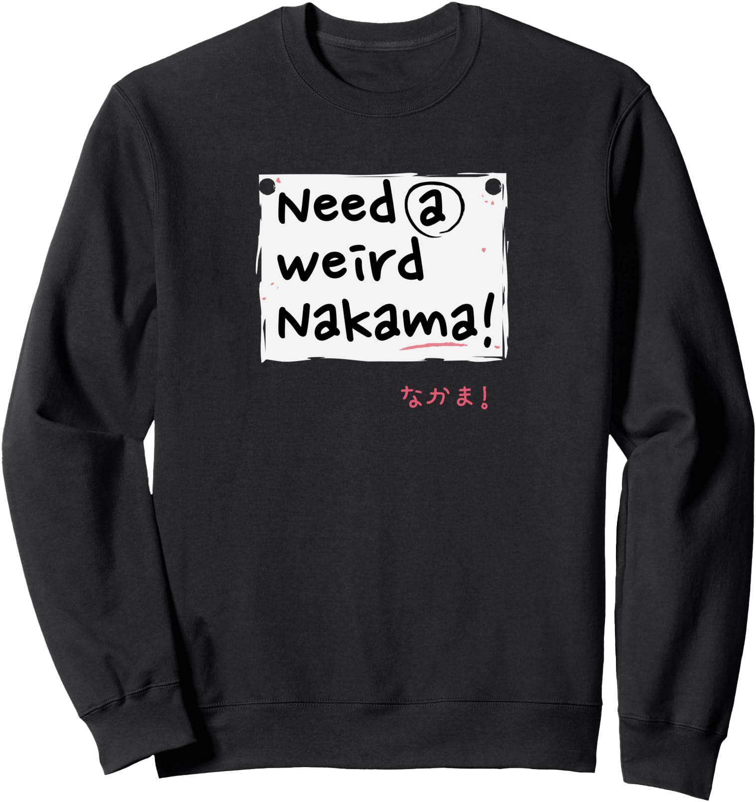 Authentic Need Weird Nakama Japanese Hoodie - Casual Everyday Wear Unisex - T-Shirt, Sweatshirt, Hoodie