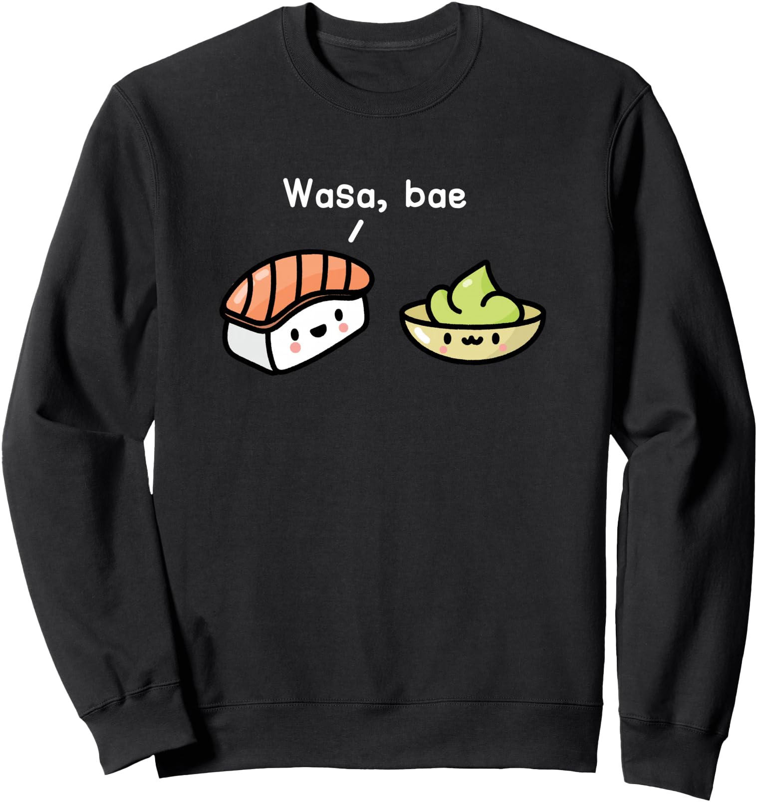 Authentic Sushi Kawaii Wasa Bae Sweatshirt - Aesthetic Graphic Unisex - T-Shirt, Sweatshirt, Hoodie