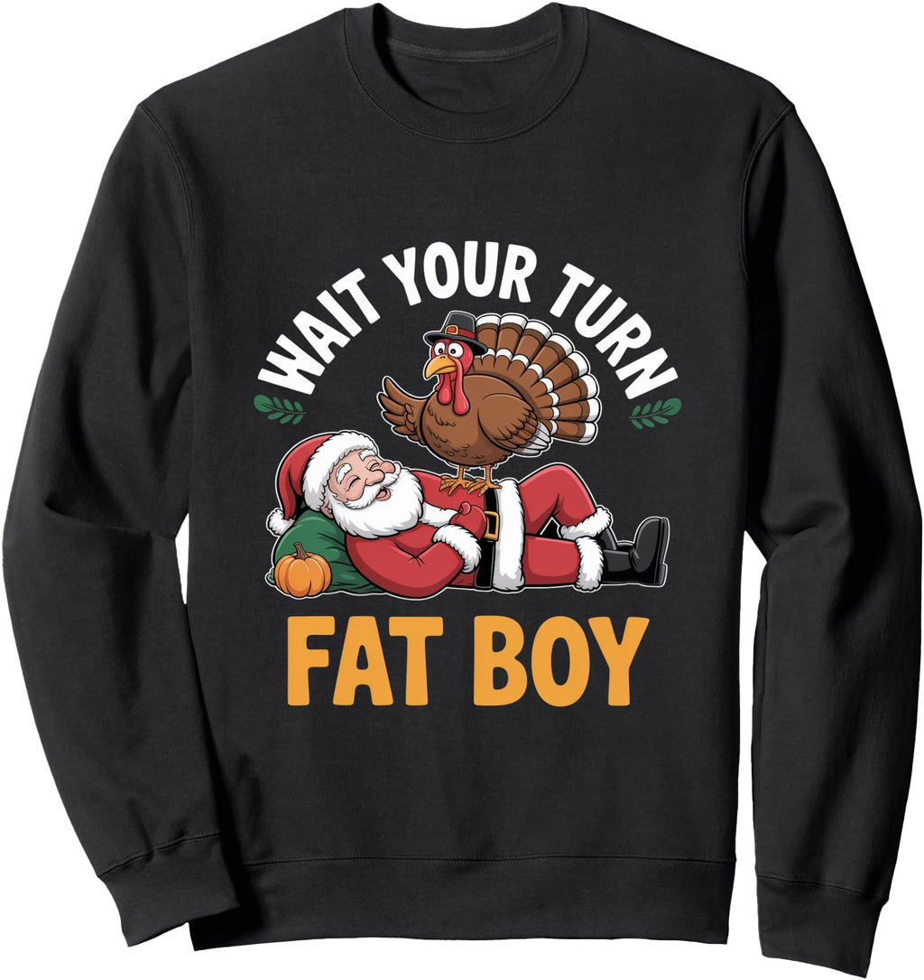 Handcrafted Wait Your Turn Fat Sweatshirt - Graphic Print for Adults - T-Shirt, Sweatshirt, Hoodie