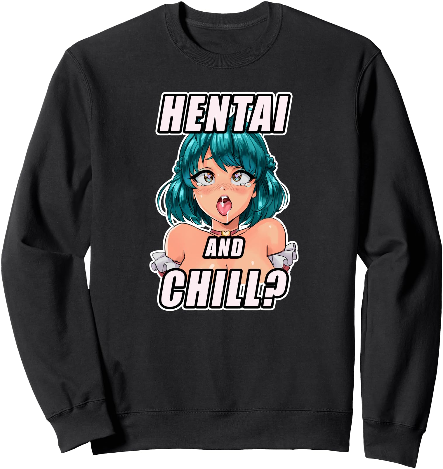 Hentai And Chill T I Japanese Sweatshirt - Casual Everyday Wear Men Women - T-Shirt, Sweatshirt, Hoodie