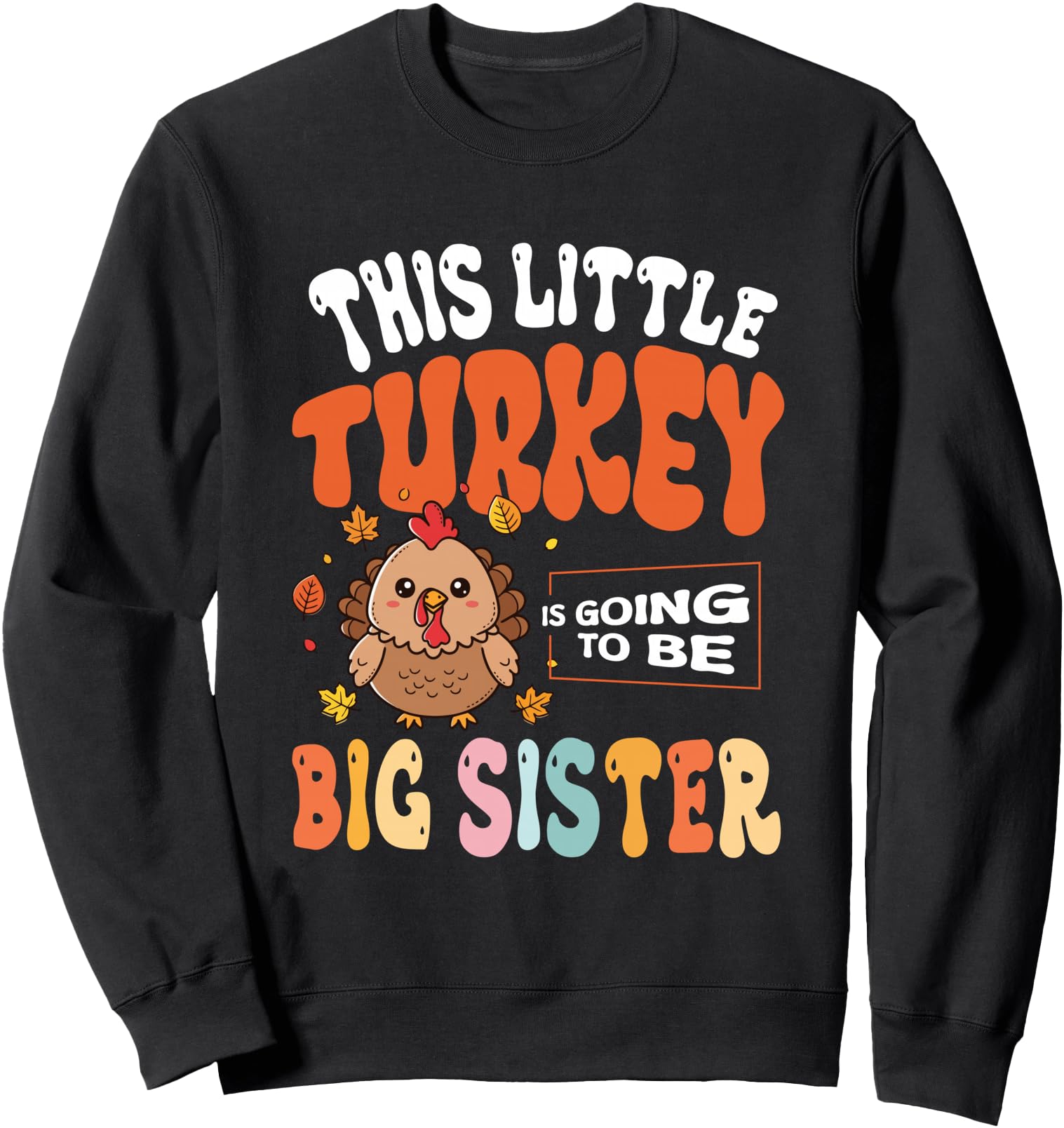 This Little Turkey Is Going To Sweatshirt - Fun Novelty Design Men Women - T-Shirt, Sweatshirt, Hoodie