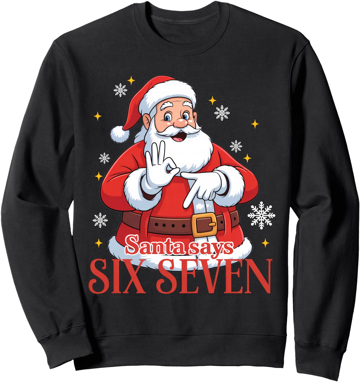 Santa Says Six Seven Meme 67 Santa Sweatshirt - Graphic Print for Adults - T-Shirt, Sweatshirt, Hoodie