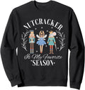Exclusive Nutcracker Is My Favorite Sweatshirt - Graphic Print for Adults - T-Shirt, Sweatshirt, Hoodie