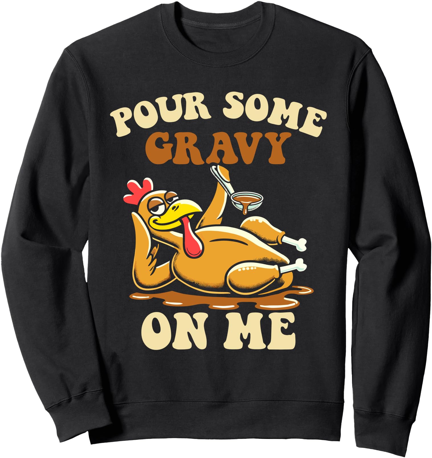 Authentic Pour Some Gravy Me Turkey Hoodie - Streetwear Style Unisex - T-Shirt, Sweatshirt, Hoodie
