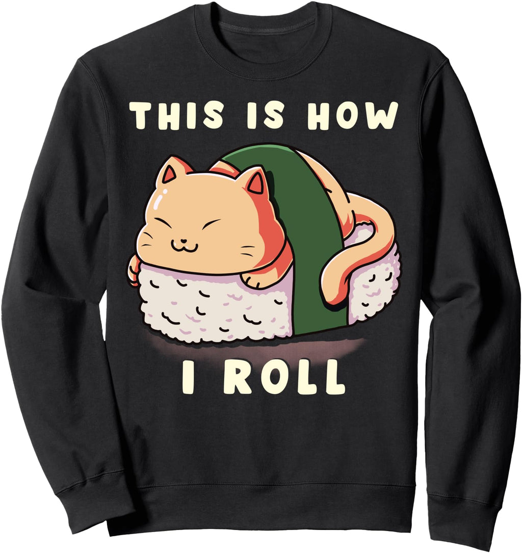 Authentic This Is How I Roll Cat Sweatshirt - Graphic Print for Adults - T-Shirt, Sweatshirt, Hoodie