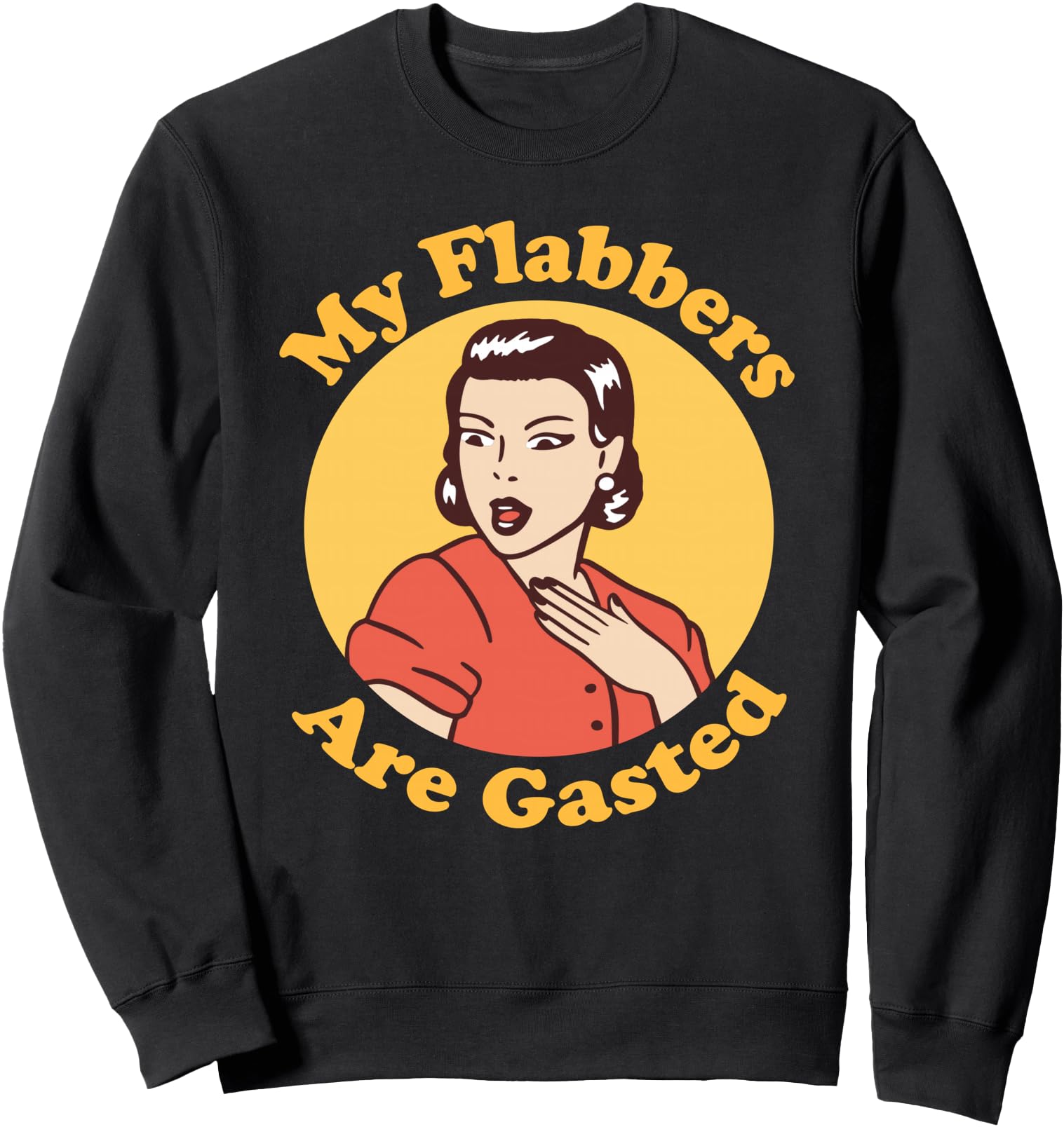 My Flabbers Are Gasted Flabbergasted Hoodie - Novelty Apparel Unisex - T-Shirt, Sweatshirt, Hoodie