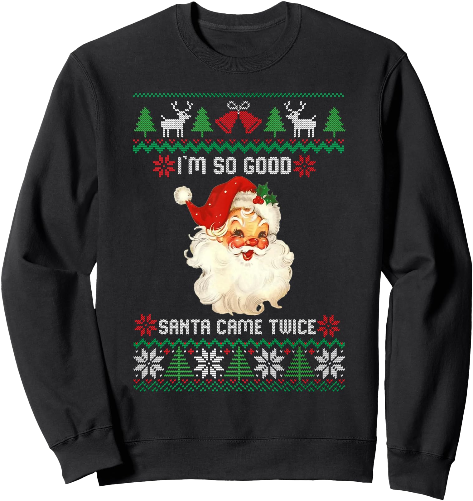 Exclusive I M So Good Santa Came Sweatshirt - Fun Novelty Design Unisex - T-Shirt, Sweatshirt, Hoodie
