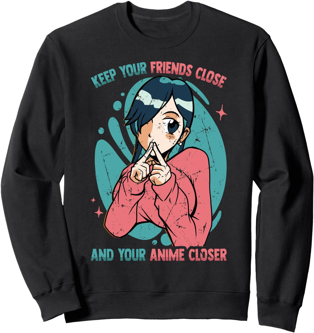 Keep Your Friends Close And Your Sweatshirt - Novelty Apparel for Adults - T-Shirt, Sweatshirt, Hoodie