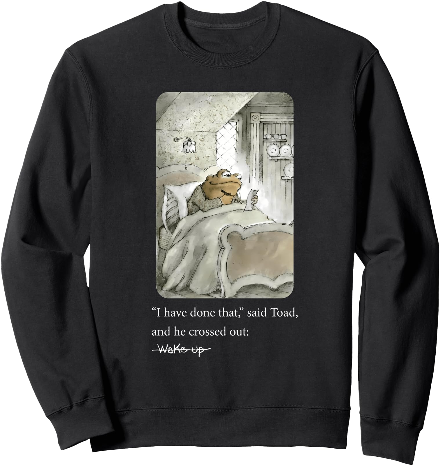 I Have Done That Said Toad And He Sweatshirt - Casual Everyday Wear Unisex - T-Shirt, Sweatshirt, Hoodie