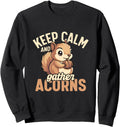 Authentic Keep Calm Gather Acorns Sweatshirt - Streetwear Style for Adults - T-Shirt, Sweatshirt, Hoodie