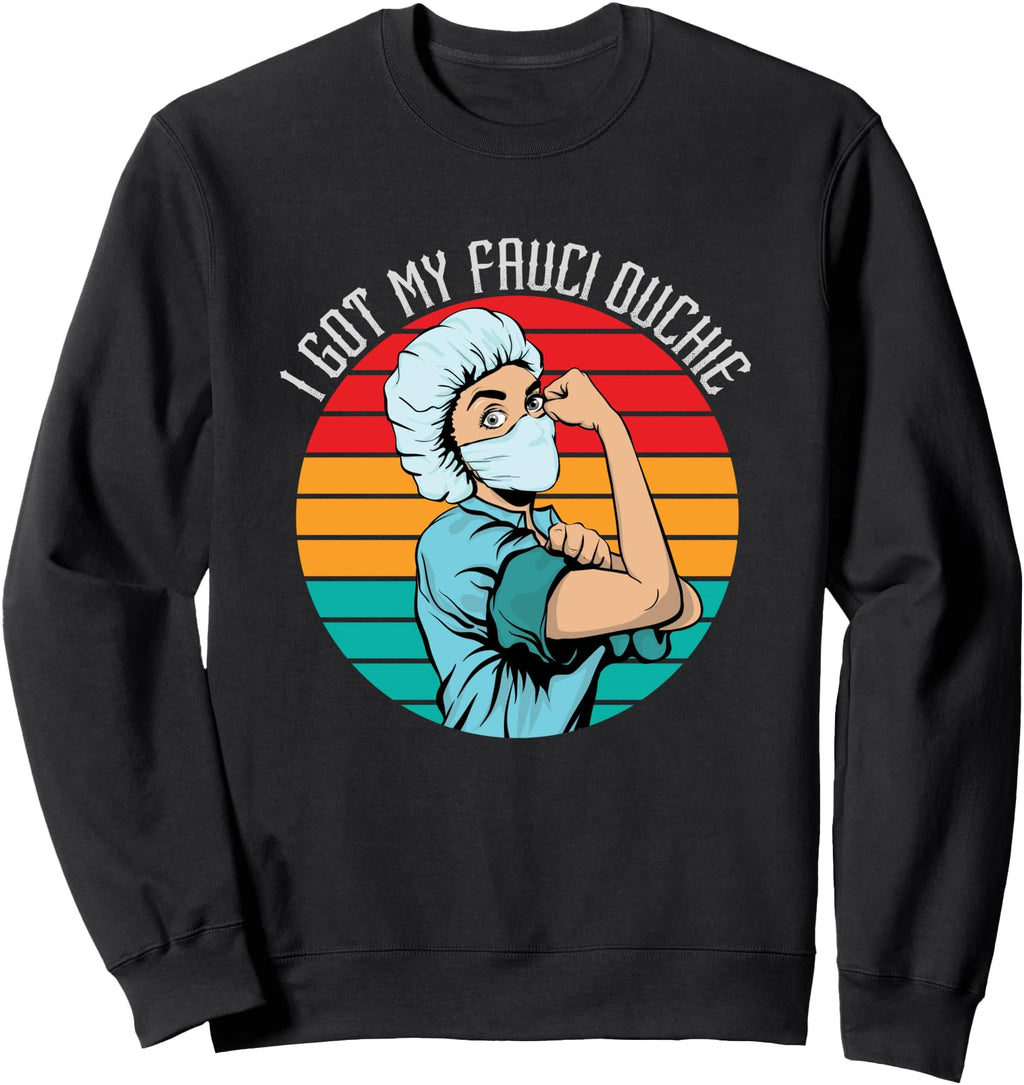 I Got My Fauci Ouchie Pro Fauci Sweatshirt - Fun Novelty Design Men Women - T-Shirt, Sweatshirt, Hoodie