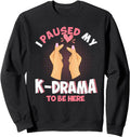 Authentic I Paused My K Drama To T-Shirt - Casual Everyday Wear for Adults - T-Shirt, Sweatshirt, Hoodie