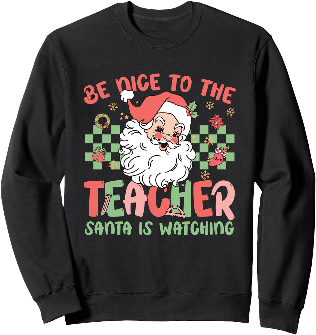 Be Nice To Teacher Santa Is Watching Hoodie - Novelty Apparel for Adults - T-Shirt, Sweatshirt, Hoodie