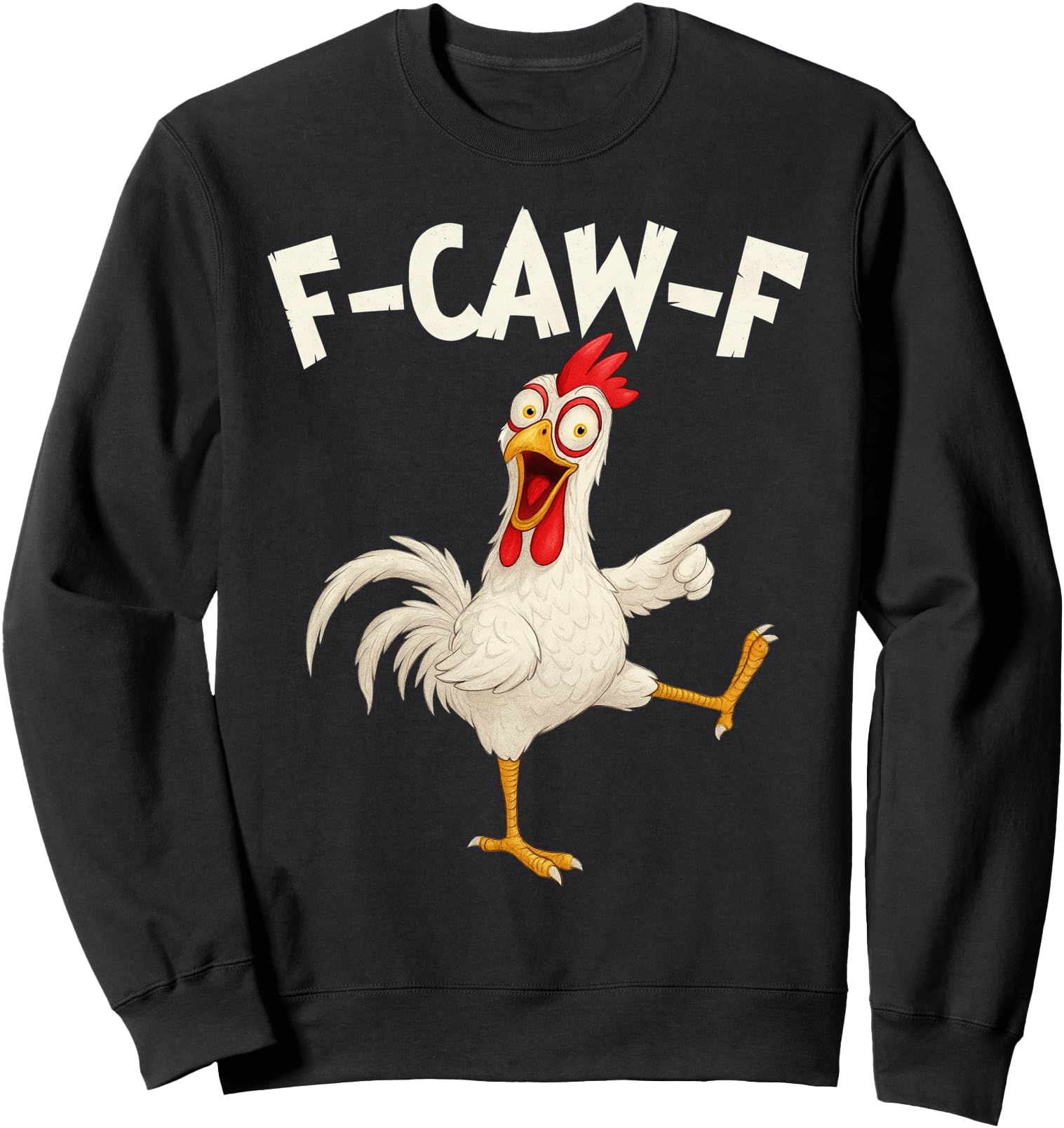 Exclusive F Caw F Rooster Bird Fcawf Sweatshirt - Graphic Print Men Women - T-Shirt, Sweatshirt, Hoodie