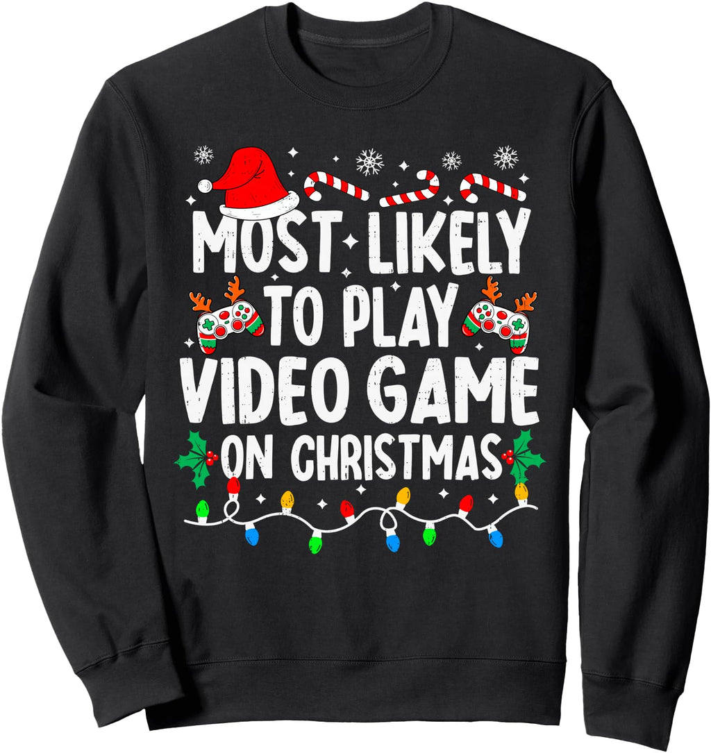 Most Likely To Play Video Games T-Shirt - Casual Everyday Wear Men Women - T-Shirt, Sweatshirt, Hoodie