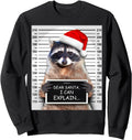 Dear Santa I Can Explain Raccoon Sweatshirt - Streetwear Style Men Women - T-Shirt, Sweatshirt, Hoodie