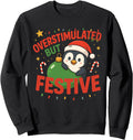 Handcrafted Overstimulated But Festive Hoodie - Graphic Print for Adults - T-Shirt, Sweatshirt, Hoodie
