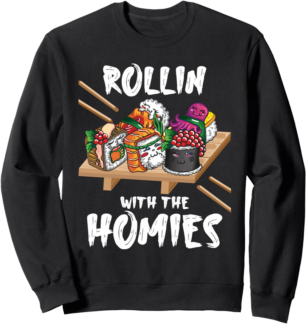 Rollin Homies Sushi Japanese Cuisine Sweatshirt - Streetwear Style Unisex - T-Shirt, Sweatshirt, Hoodie