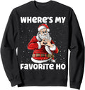 Authentic Where S My Favorite Ho Sarcastic T-Shirt - Graphic Print Unisex - T-Shirt, Sweatshirt, Hoodie