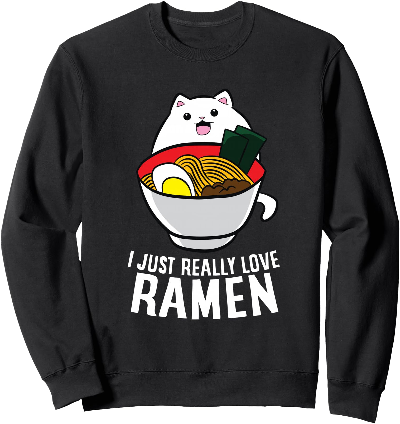 Authentic I Just Really Love Ramen Cat Hoodie - Novelty Apparel for Adults - T-Shirt, Sweatshirt, Hoodie