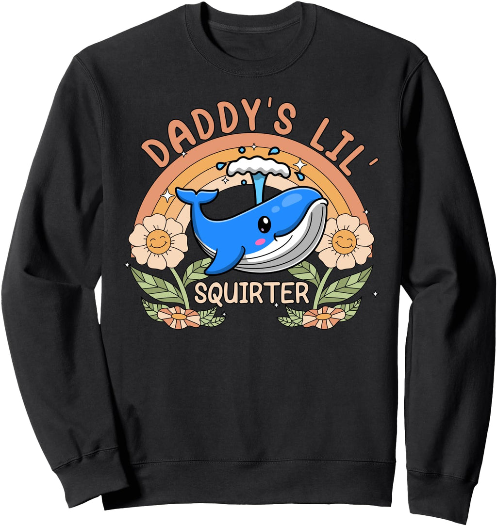 Authentic Daddy S Lil Squirter Sweatshirt - Casual Everyday Wear Men Women - T-Shirt, Sweatshirt, Hoodie