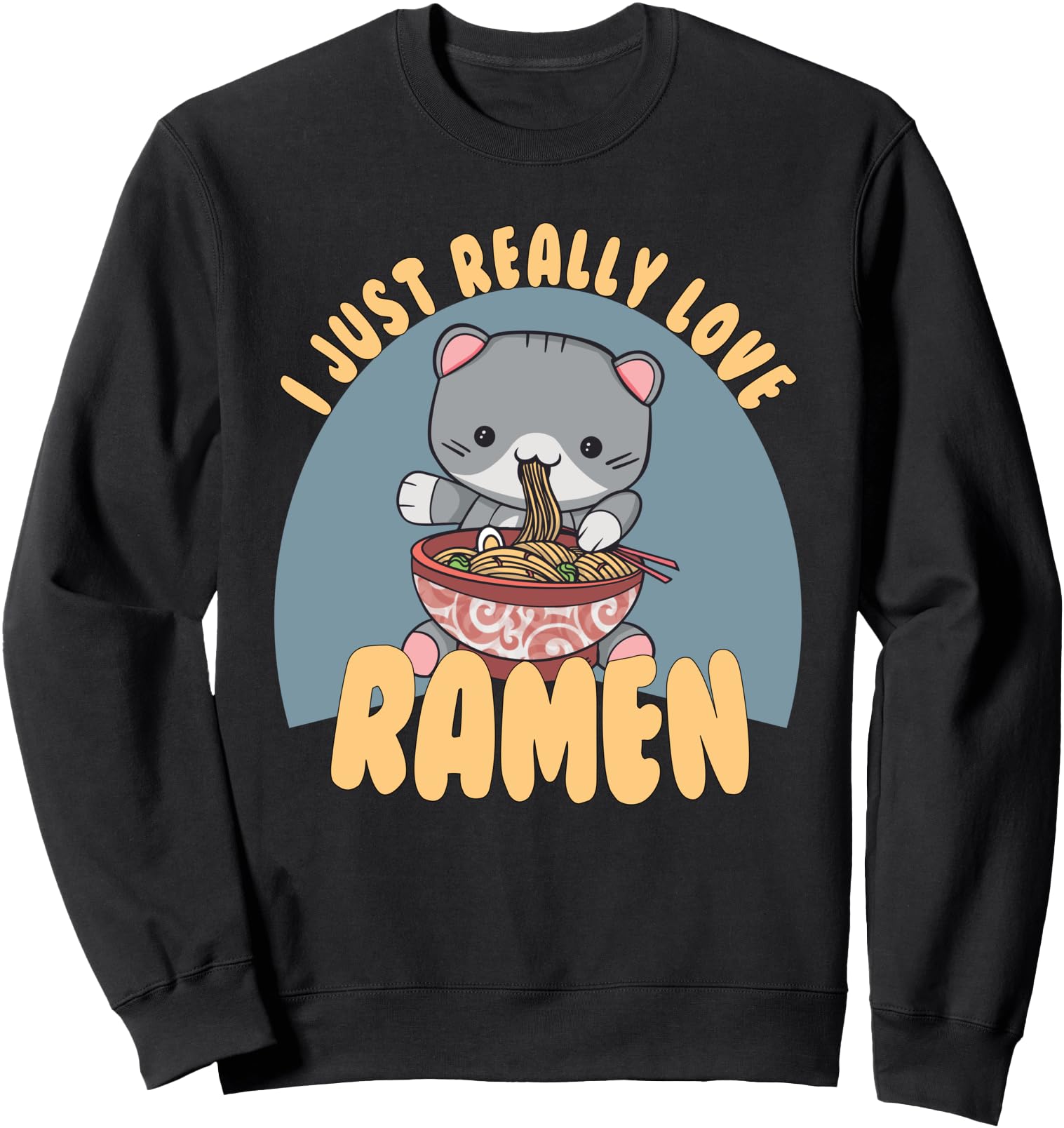 I Just Really Love Ramen Cat Anime Hoodie - Custom Art Print Men Women - T-Shirt, Sweatshirt, Hoodie