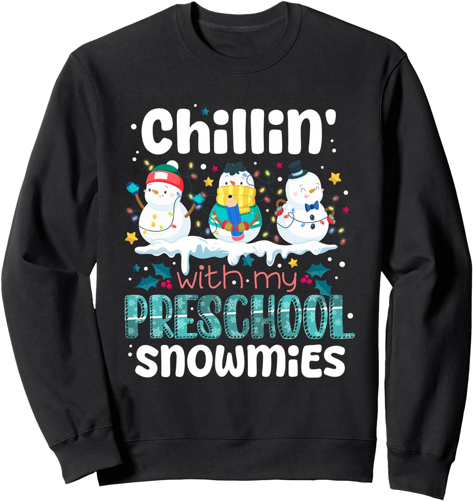 Chillin My Preschool Snowmies Sweatshirt - Streetwear Style Men Women - T-Shirt, Sweatshirt, Hoodie