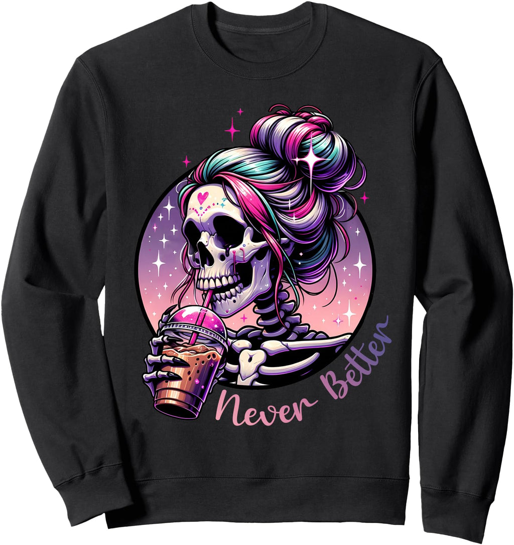 Original Never Better Skeleton T-Shirt - Aesthetic Graphic for Adults - T-Shirt, Sweatshirt, Hoodie