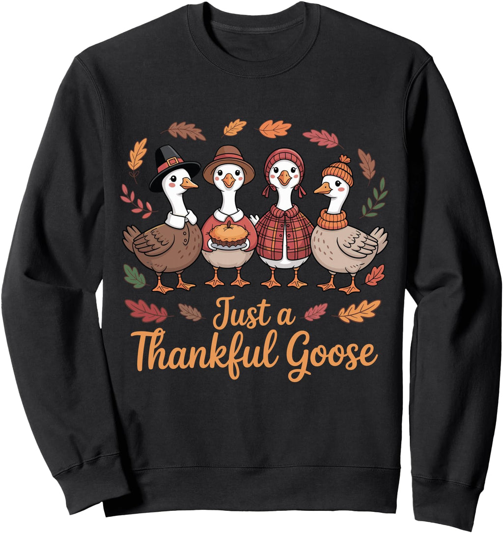 Authentic Just Thankful Goose Sweatshirt - Graphic Print Unisex - T-Shirt, Sweatshirt, Hoodie