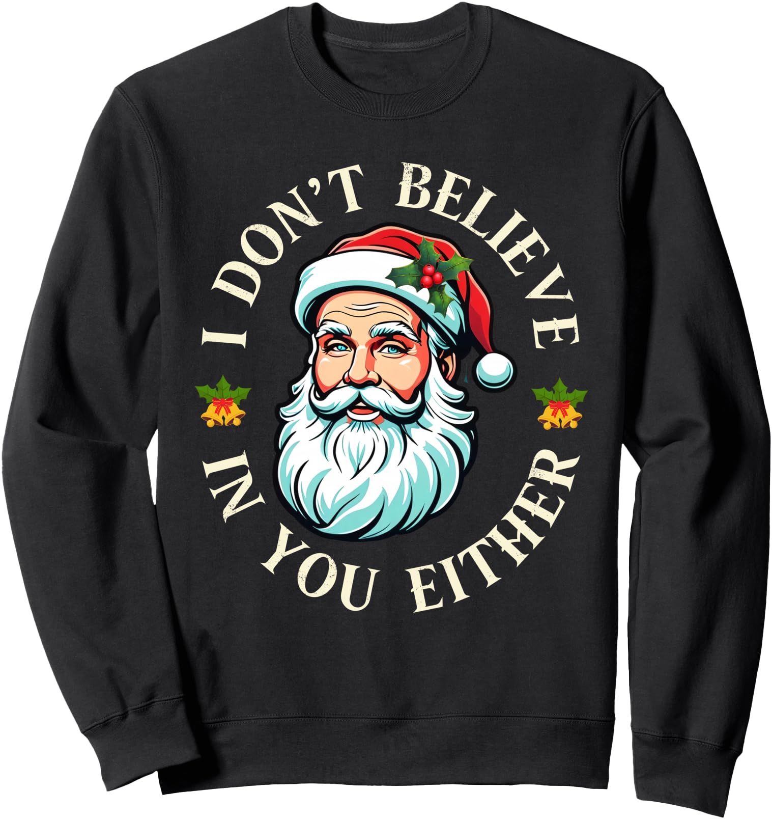 Authentic I Don T Believe You Sweatshirt - Unique Graphic for Adults - T-Shirt, Sweatshirt, Hoodie