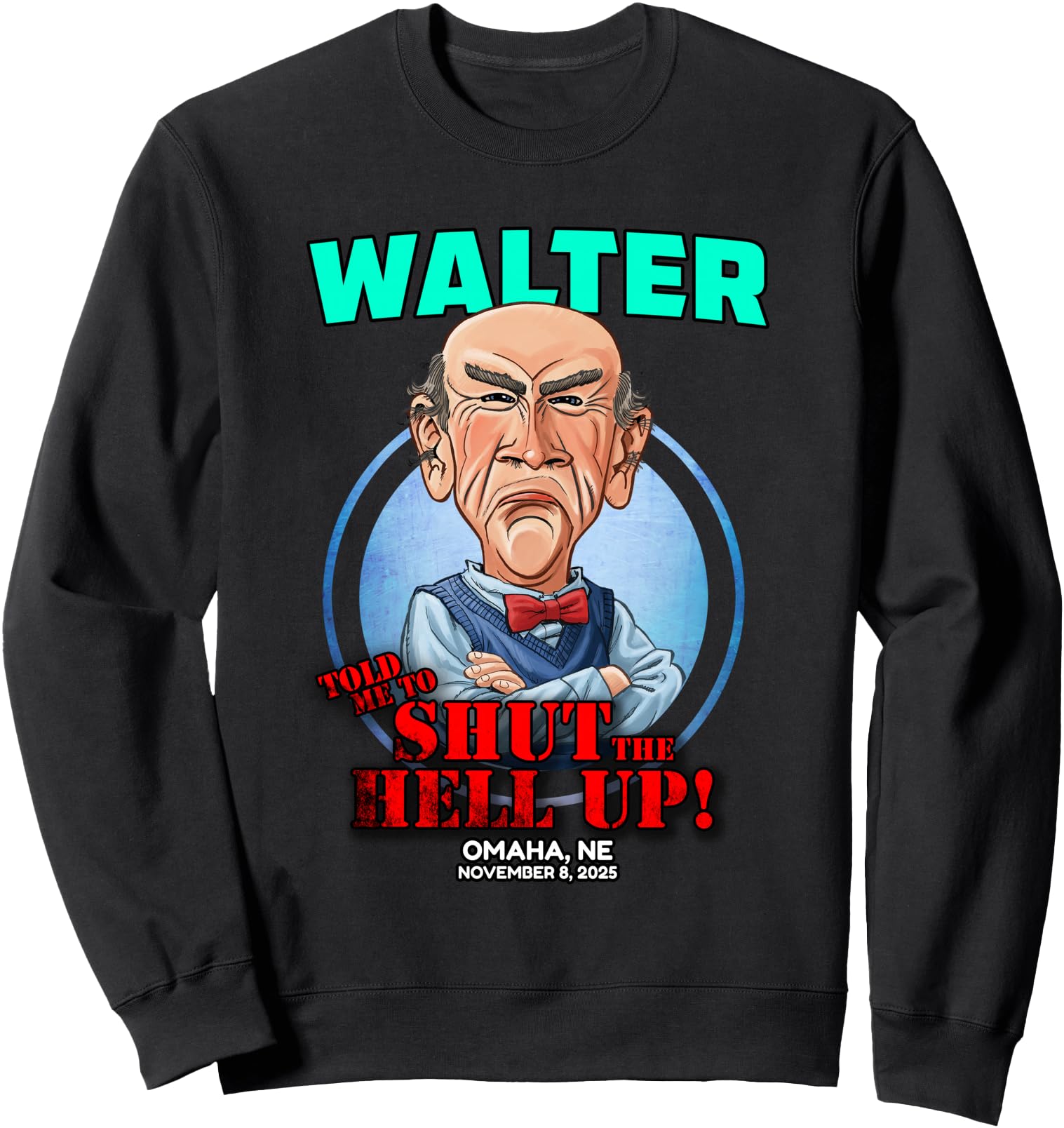 Exclusive Walter Omaha Ne 2025 Sweatshirt - Unique Graphic Men Women - T-Shirt, Sweatshirt, Hoodie