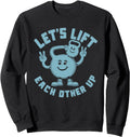 Original Let S Lift Each Other Up Sweatshirt - Unique Graphic Men Women - T-Shirt, Sweatshirt, Hoodie