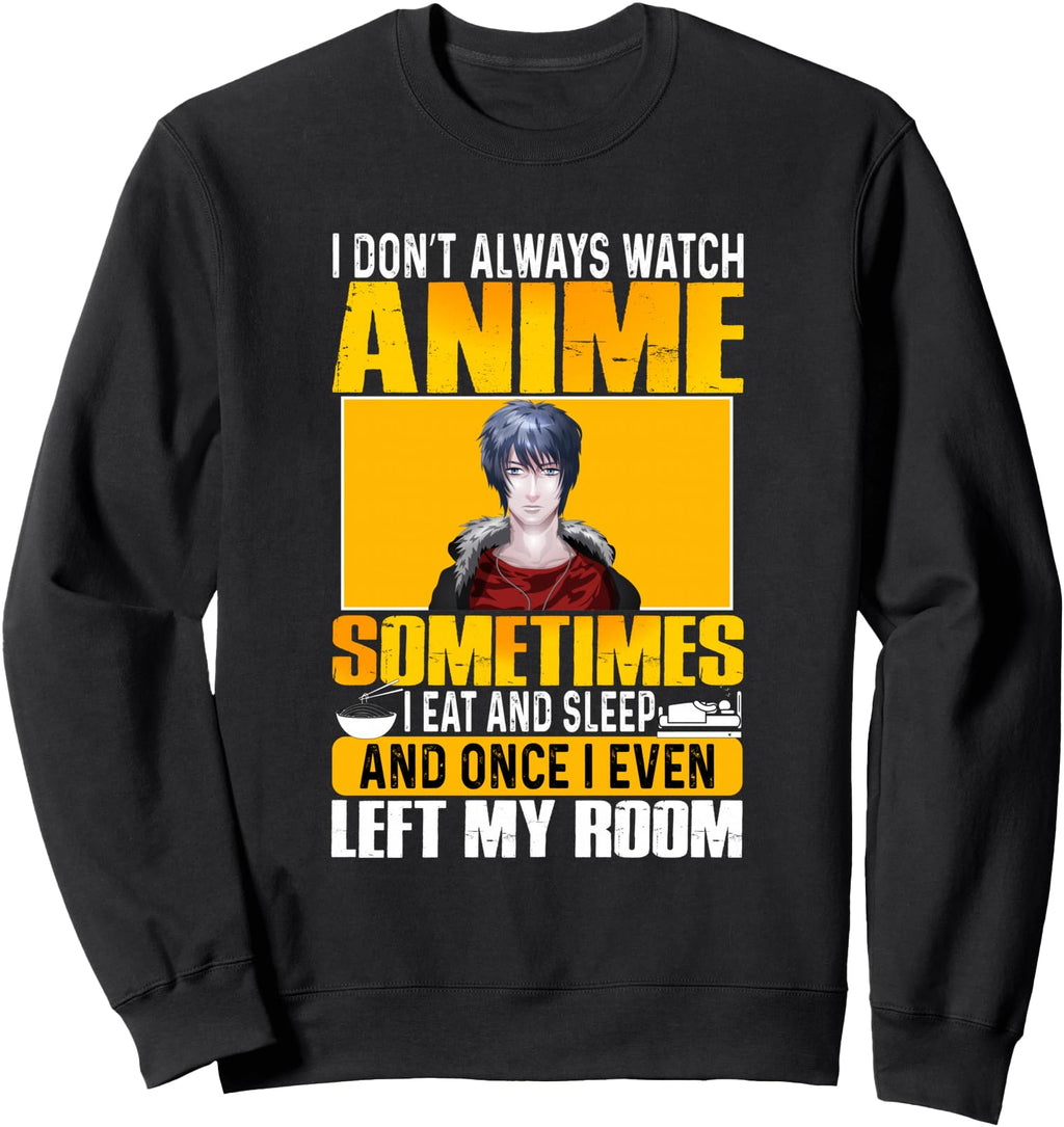 Authentic I Don T Always Watch Anime T-Shirt - Streetwear Style Unisex - T-Shirt, Sweatshirt, Hoodie