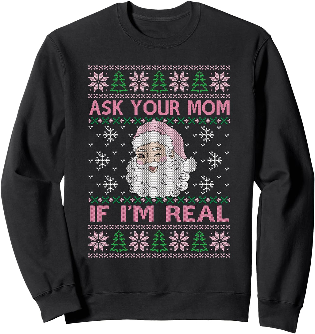 Santa Ask Your Mom If Im Real Santa Sweatshirt - Graphic Print for Adults - T-Shirt, Sweatshirt, Hoodie