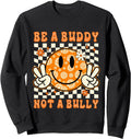 Original Be Buddy Not Bully Sweatshirt - Graphic Print for Adults - T-Shirt, Sweatshirt, Hoodie