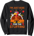 I M Just Here Stuffing Rare Sweatshirt - Casual Everyday Wear Men Women - T-Shirt, Sweatshirt, Hoodie