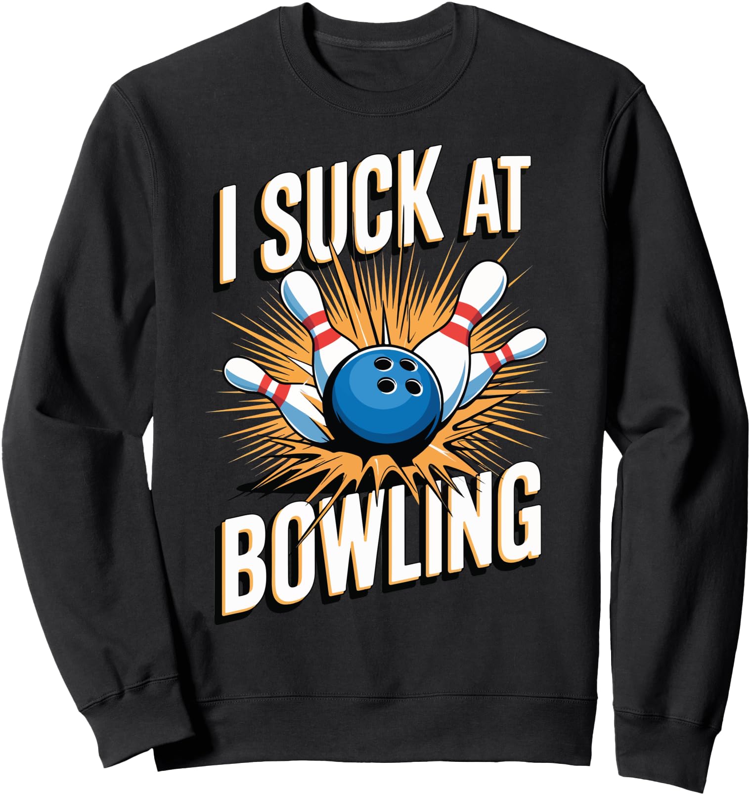I Suck Bowling T-Shirt - Casual Everyday Wear for Adults - T-Shirt, Sweatshirt, Hoodie