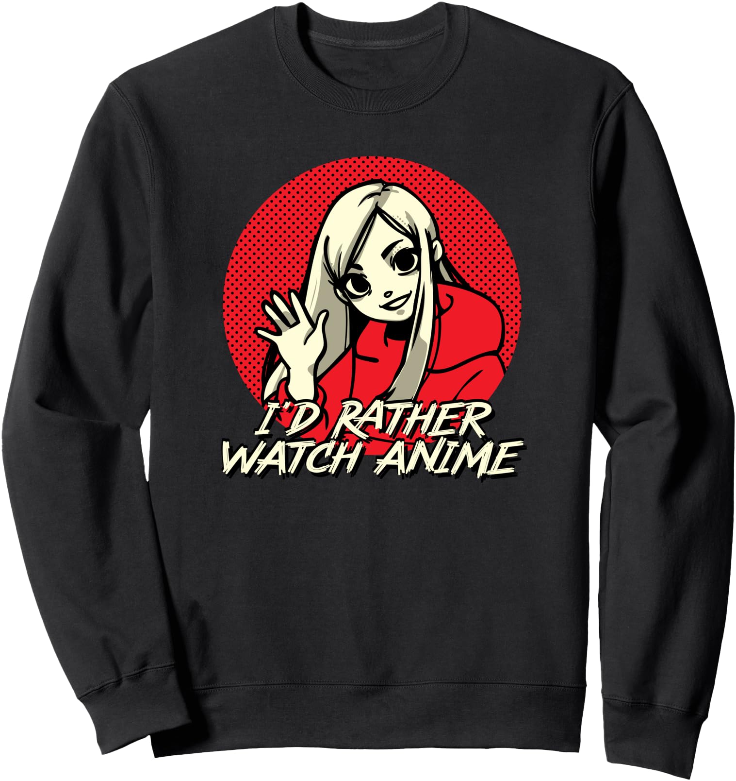 Original I D Rather Watch Anime Sweatshirt - Streetwear Style Men Women - T-Shirt, Sweatshirt, Hoodie