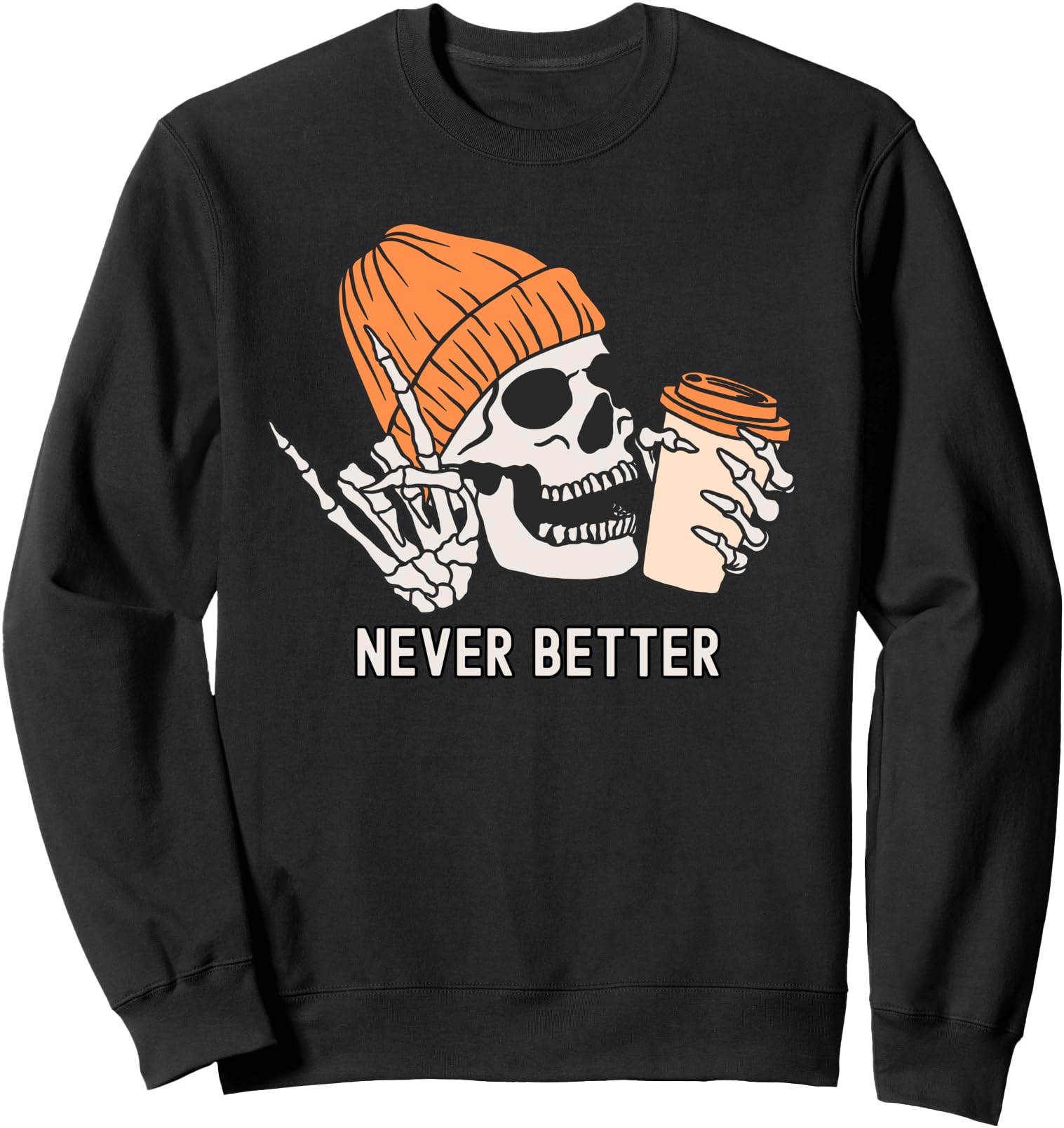 Original Never Better Skeleton Hoodie - Streetwear Style Men Women - T-Shirt, Sweatshirt, Hoodie